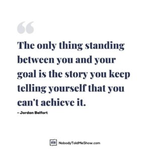 you keep telling yourself you cant achieve it